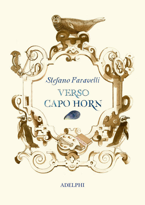 Verso Capo Horn Stefano Faravelli Adelphi 2025