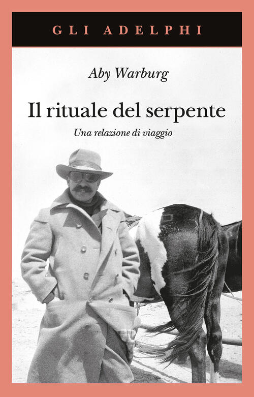 Il Rituale Del Serpente. Una Relazione Di Viaggio Aby Warburg Adelphi 2025