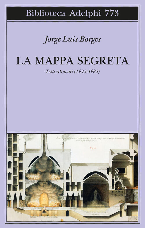 La Mappa Segreta. Testi Ritrovati (1933-1983) Jorge Luis Borges Adelphi 2025