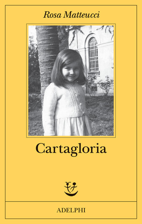 Cartagloria Rosa Matteucci Adelphi 2025
