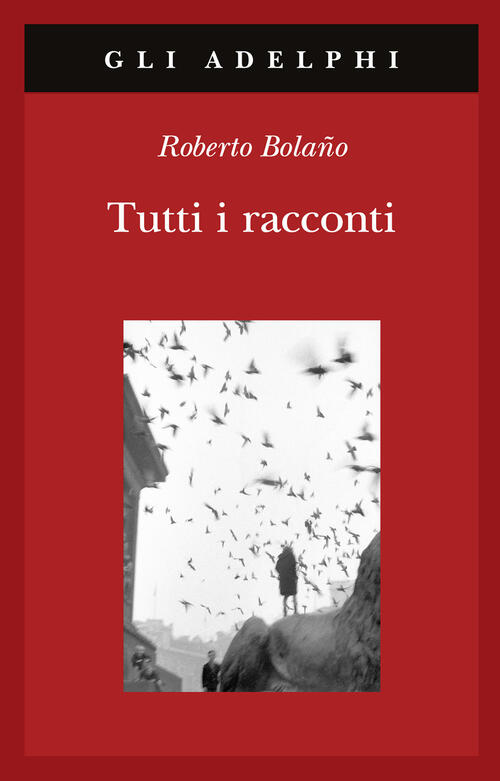 Tutti I Racconti Roberto Bolaño Adelphi 2025