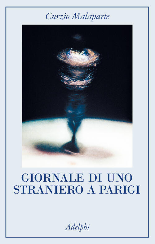 Giornale Di Uno Straniero A Parigi Curzio Malaparte Adelphi 2025