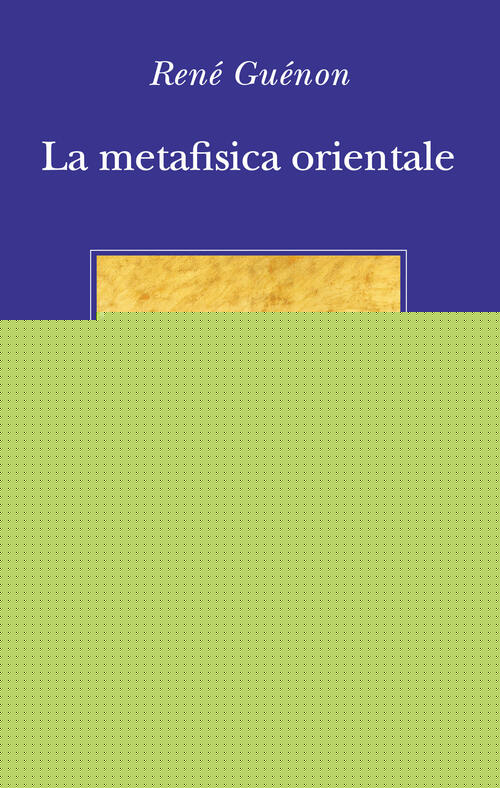 La Metafisica Orientale Rene Guenon Adelphi 2026