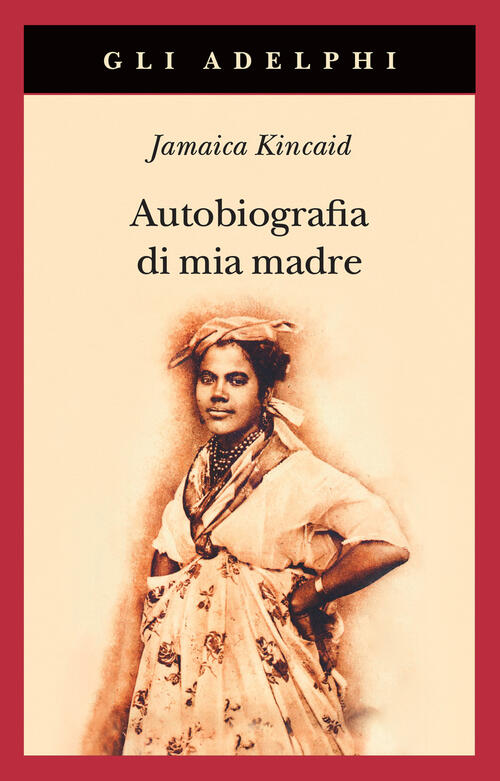 Autobiografia Di Mia Madre. Nuova Ediz. Jamaica Kincaid Adelphi 2025