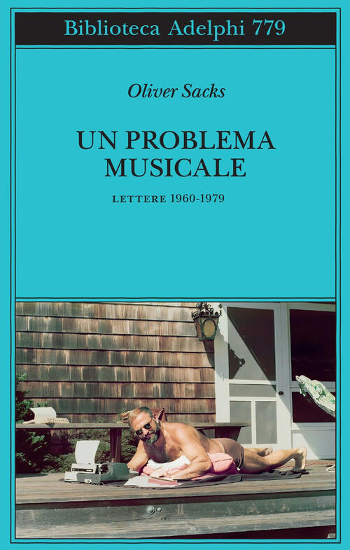 Un Problema Musicale. Lettere 1960-1979 Oliver Sacks Adelphi 2025