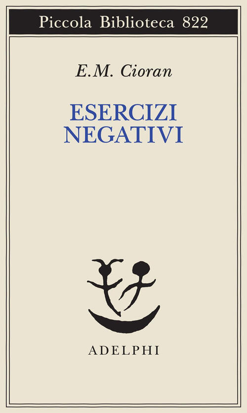 Esercizi Negativi. In Margine A Sommario Di Decomposizione Emil M. Cioran Adel