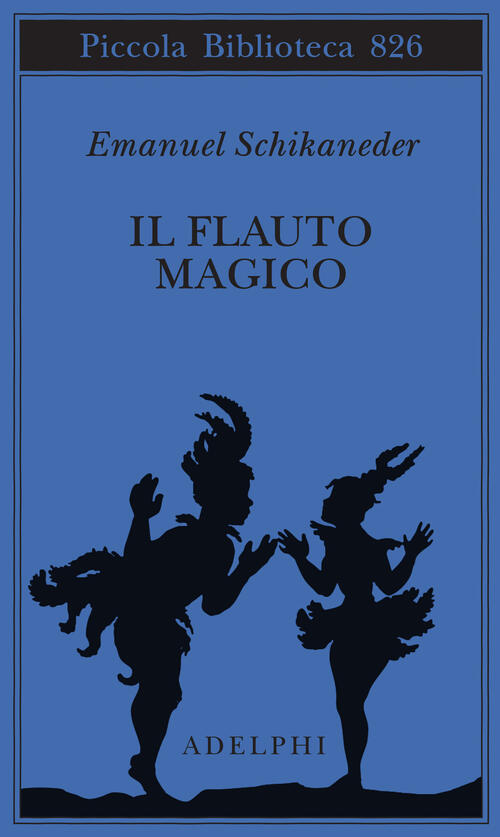 Il Flauto Magico. Ediz. Italiana E Tedesca Emanuel Schikaneder Adelphi 2025