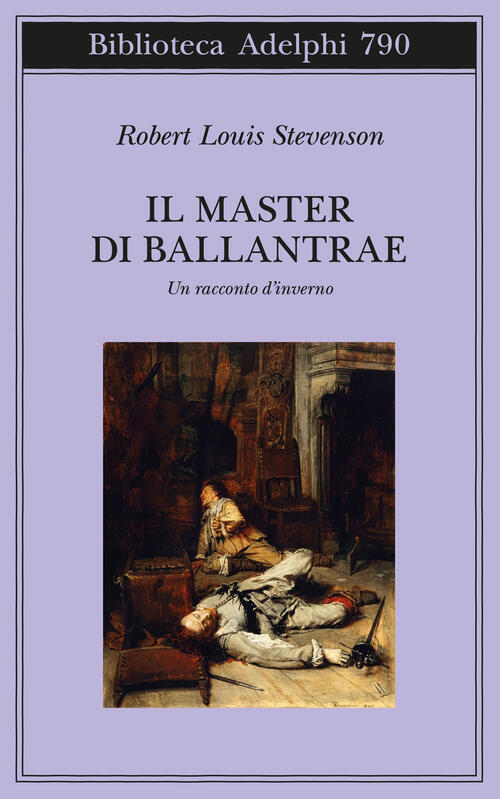Il Master Di Ballantrae. Un Racconto D'inverno Robert Louis Stevenson Adelphi