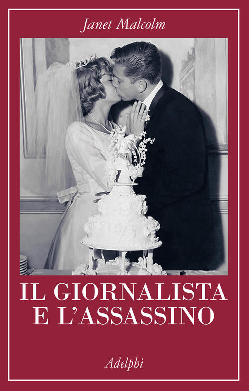 Il Giornalista E L'assassino Janet Malcolm Adelphi 2026