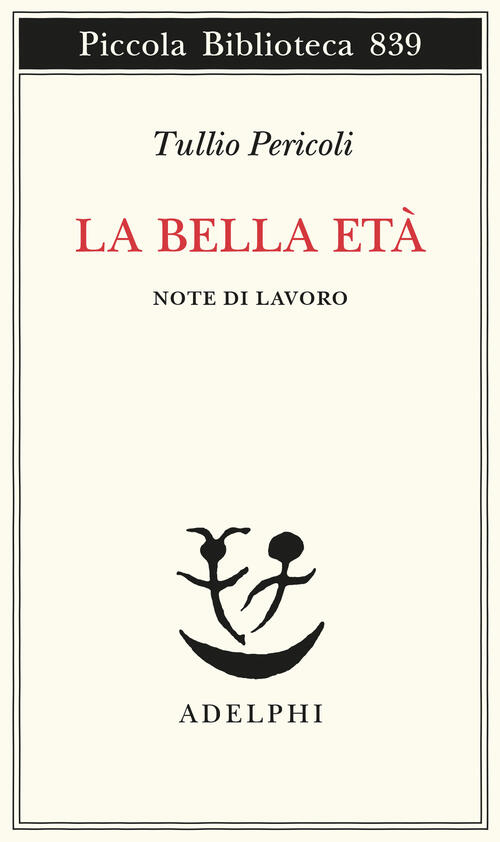 La Bella Eta. Note Di Lavoro Tullio Pericoli Adelphi 2026