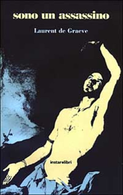 Sono Un Assassino Laurent De Graeve Instar Libri 2003