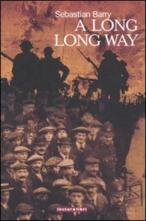 A Long, Long Way Sebastian Barry Instar Libri 2007