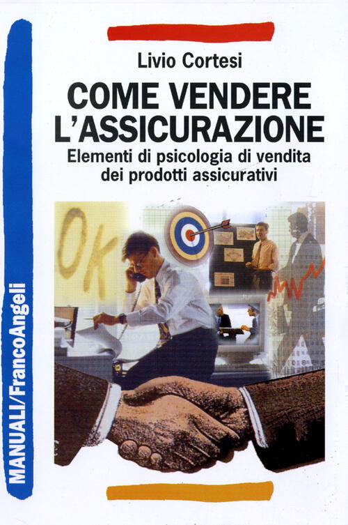 Come Vendere L'assicurazione. Elementi Di Psicologia Di Vendita Dei Prodotti A