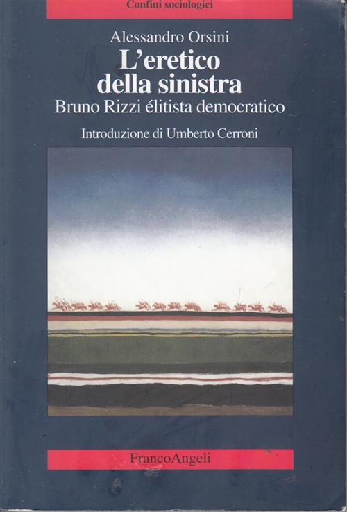 L'eretico Della Sinistra. Bruno Rizzi, Elitista Democratico Alessandro Orsini