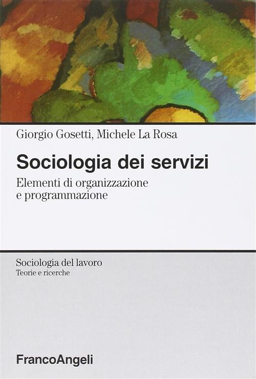 Sociologia Dei Servizi. Elementi Di Organizzazione E Programmazione Giorgio Go