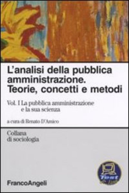 L' Analisi Della Pubblica Amministrazione. Teorie, Concetti E Metodi. Vol. 1: La Pubblica Amministra