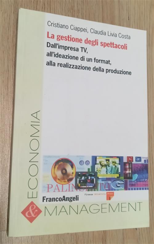 La Gestione Degli Spettacoli. Dall'impresa Tv, All'ideazione Di Un Format, All