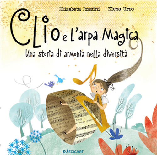 Clio E L'arpa Magica. Una Storia Di Armonia Nella Diversita Elisabetta Rossini
