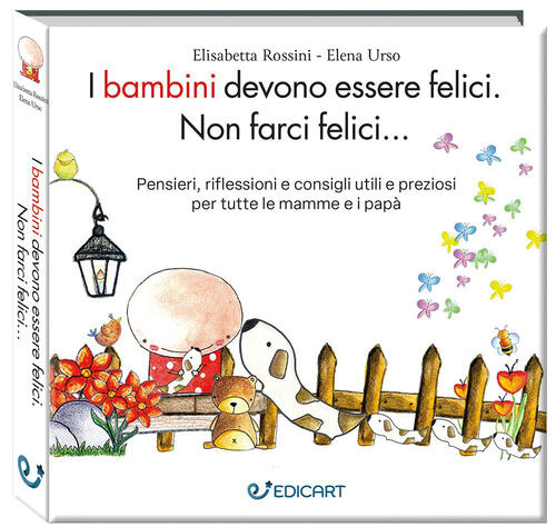 I Bambini Devono Essere Felici. Non Farci Felici.... Ediz. Ampliata Elisabetta