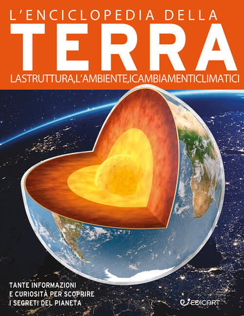 L'enciclopedia Della Terra. La Struttura, L'ambiente, I Cambiamenti Climatici