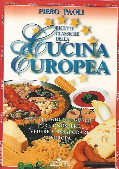 La Cucina Europea Piero Paoli, P. Piazzesi Bonechi 1999