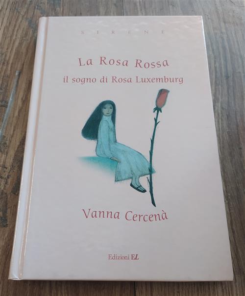 La Rosa Rossa. Il Sogno Di Rosa Luxemburg Vanna Cercena El 2004