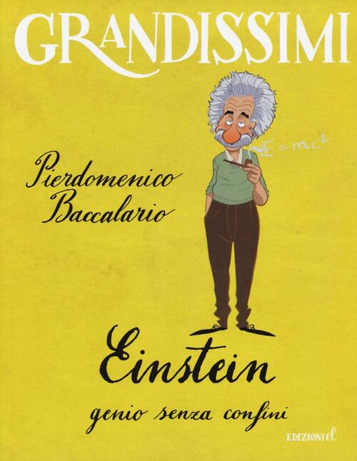 Einstein, Genio Senza Confini. Ediz. A Colori Pierdomenico Baccalario El 2016