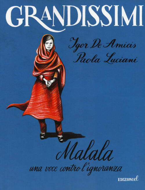 Malala. Una Voce Contro L'ignoranza. Ediz. A Colori Igor De Amicis El 2017
