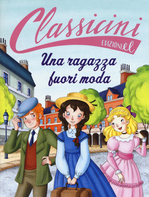 Una Ragazza Fuori Moda Da Louisa May Alcott. Classicini. Ediz. A Colori Davide