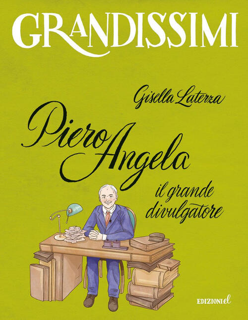 Piero Angela, Il Grande Divulgatore. Ediz. A Colori Gisella Laterza El 2023