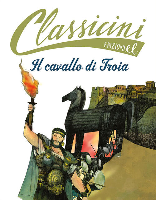 Il Cavallo Di Troia. Classicini. Ediz. A Colori Davide Morosinotto El 2023