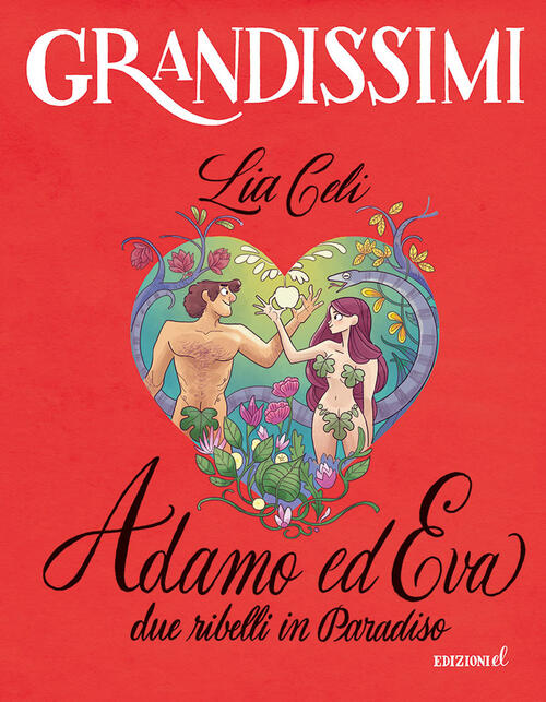 Adamo Ed Eva, Due Ribelli In Paradiso. Ediz. A Colori Lia Celi El 2023