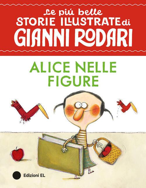 Alice Nelle Figure. Stampatello Maiuscolo Gianni Rodari, Anna Laura Cantone El