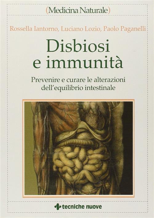 Disbiosi E Immunita. Prevenire E Curare Le Alterazioni Dell'equilibrio Intesti
