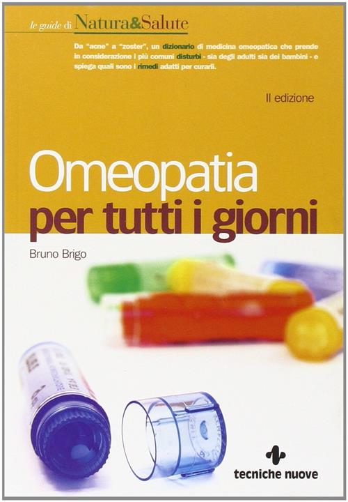 Omeopatia Per Tutti I Giorni Bruno Brigo Tecniche Nuove 2010