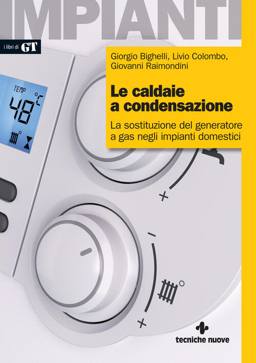 Le Caldaie A Condensazione. La Sostituzione Del Generatore A Gas Negli Impiant