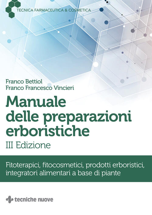 Manuale Delle Preparazioni Erboristiche. Fitoterapici, Fitocosmetici, Prodotti Erboristici, Integrat