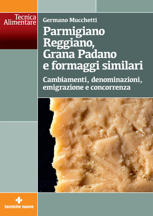 Parmigiano Reggiano, Grana Padano E Formaggi Similari. Cambiamenti, Denominazioni, Emigrazione E Con