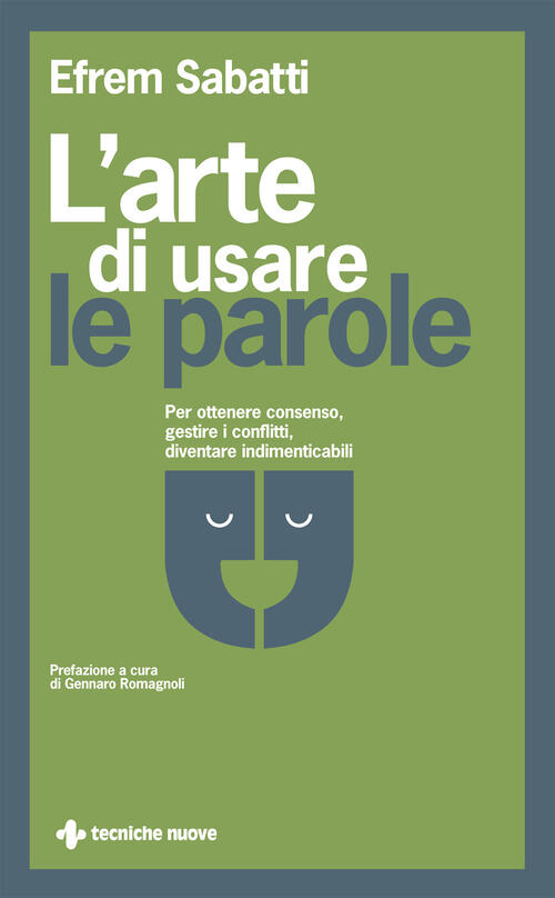 L' Arte Di Usare Le Parole. Per Ottenere Consenso, Gestire I Conflitti, Divent