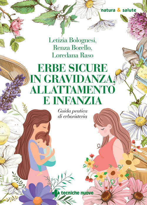 Erbe Sicure In Gravidanza, Allattamento E Infanzia Letizia Bolognesi Tecniche