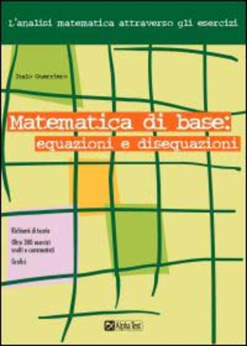 Matematica Di Base: Equazioni E Disequazioni Italo Guerriero Alpha Test 2002