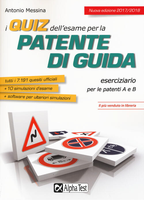 I Quiz Dell'esame Per La Patente Di Guida. Eserciziario Per Le Patenti A E B A