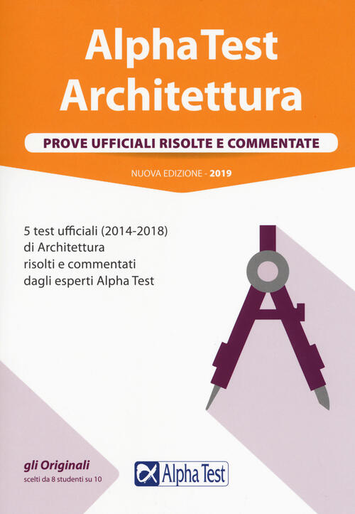Alpha Test Architettura. Prove Ufficiali Risolte E Commentate. 5 Test Ufficial