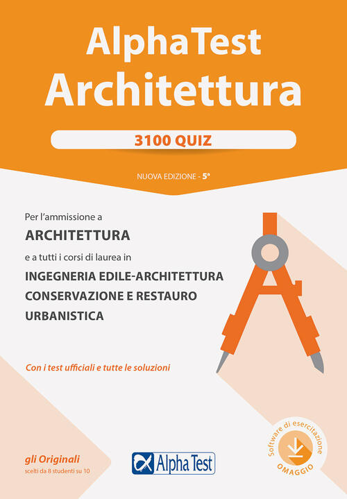 Alpha Test. Architettura. 3100 Quiz. Per L'ammissione Ad Architettura E A Tutt