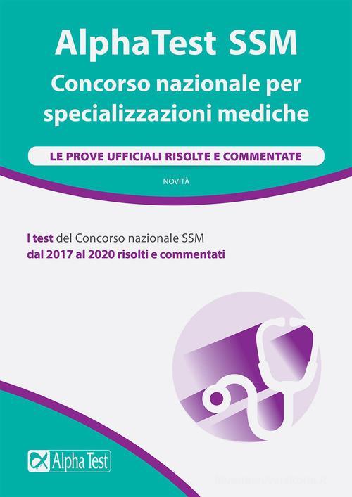 Alphatest Ssm. Concorso Nazionale Per Specializzazioni Mediche. Le Prove Uffic