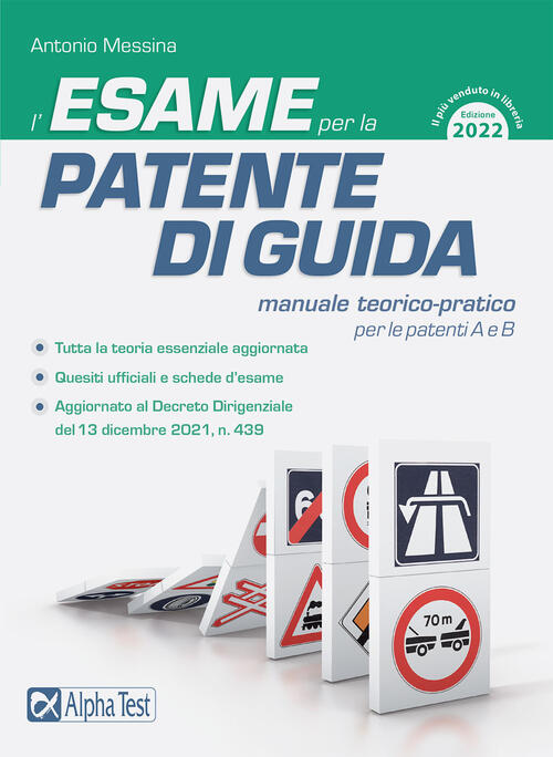 L'esame Per La Patente Di Guida. Manuale Teorico-Pratico Per Le Patenti A E B