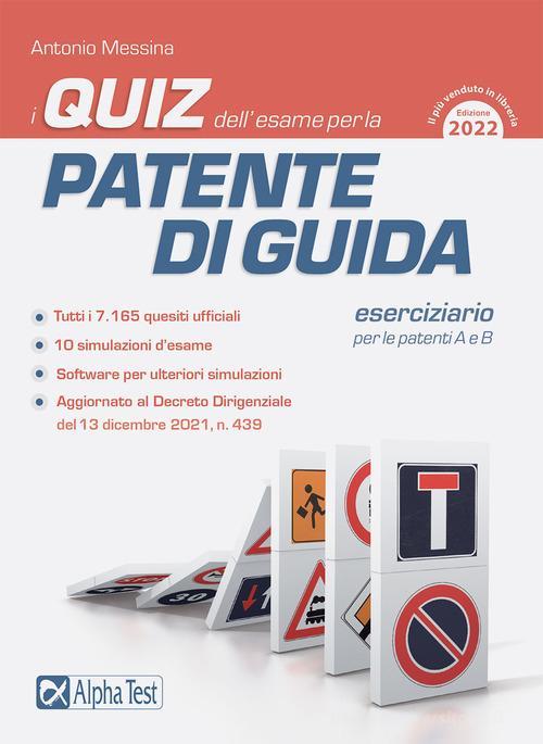 I Quiz Dell'esame Per La Patente Di Guida. Eserciziario Per Le Patenti A E B A