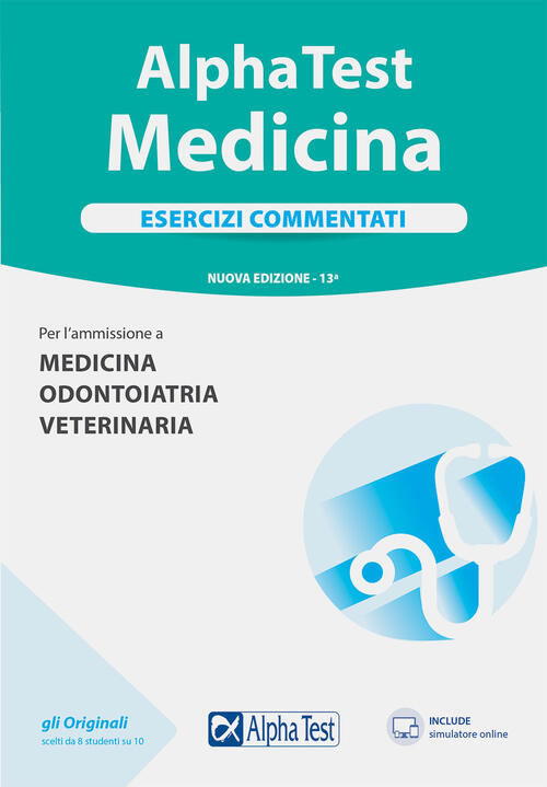 Alpha Test. Medicina. Esercizi Commentati. Per L'ammissione A Medicina, Odonto