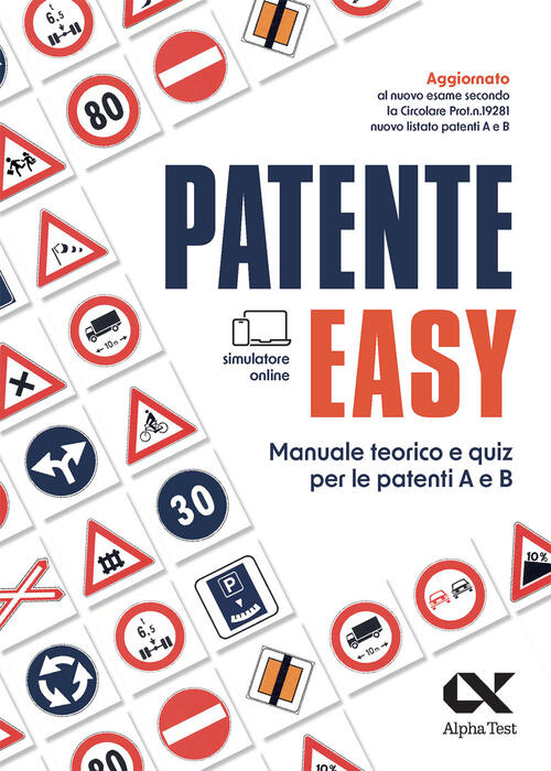 Patente Easy. Manuale Teorico E Quiz Per L’Esame Delle Patenti A E B. Con Simu
