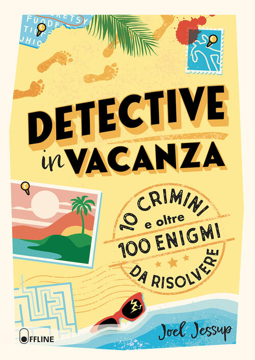 Detective In Vacanza. 10 Crimini E Oltre 100 Enigmi Da Risolvere Joel Jessup A